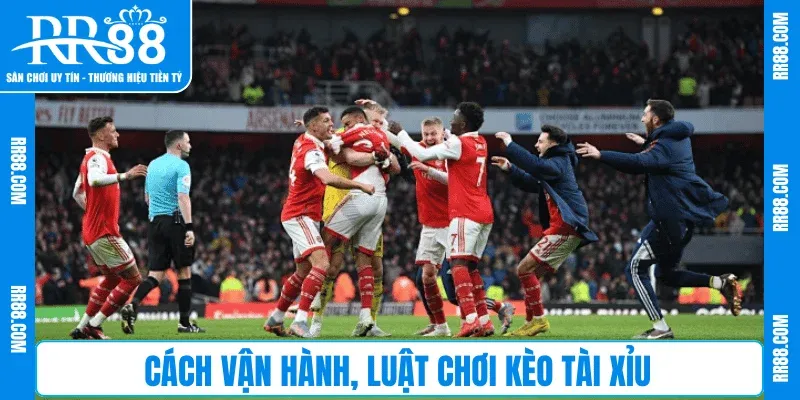 Cách vận hành, luật chơi kèo Tài Xỉu